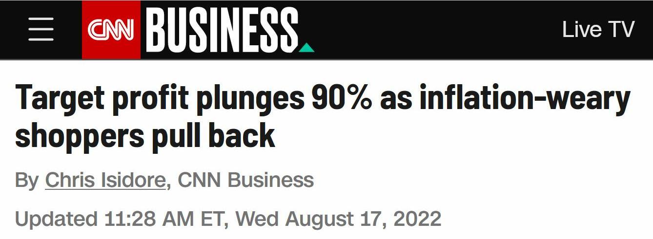 May be an image of text that says 'CNN BUSINESS Live TV Target profit plunges 90% as inflation-weary shoppers pull back By Chris Isidore, CNN Business Updated 11:28 AM ET, Wed August 17, 2022'