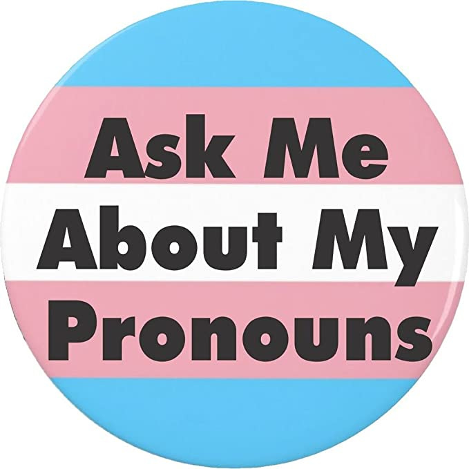 Amazon.com: Transgender Flag Ask Me About My Pronouns Pinback Button Pin  LGBT : Clothing, Shoes &amp; Jewelry