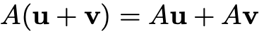 A(u + v) = Au + Av