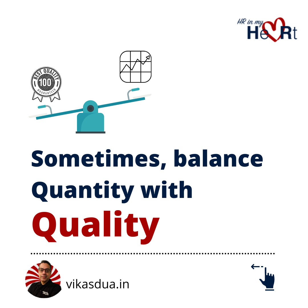 Balance Quantity with Quality