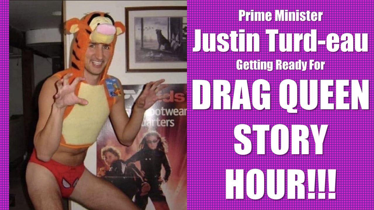 Prime Minister Justin Turd-eau at a Drag Queen Story Hour Event!
