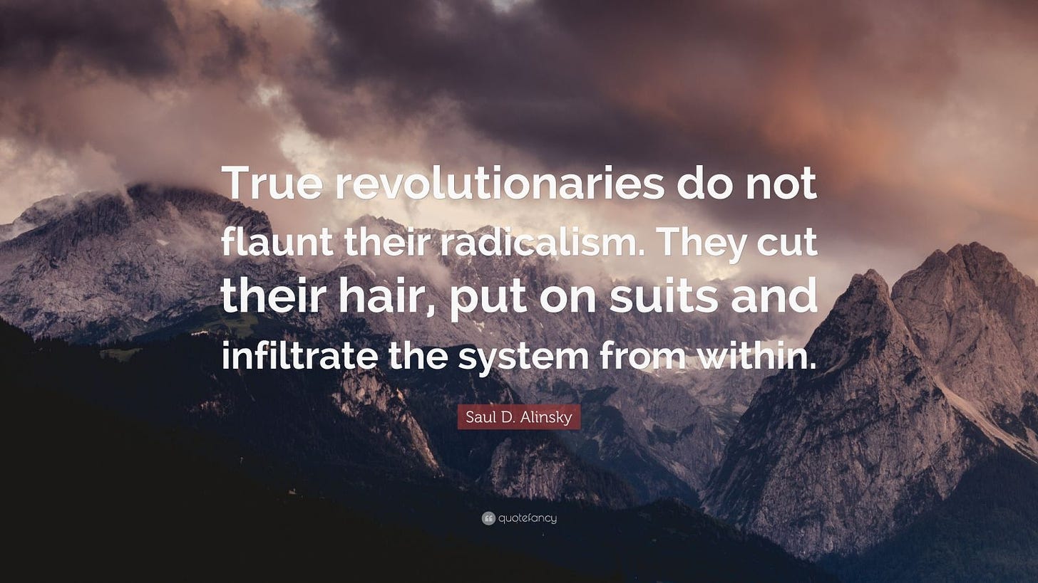 Saul D. Alinsky Quote: "True revolutionaries do not flaunt their ...