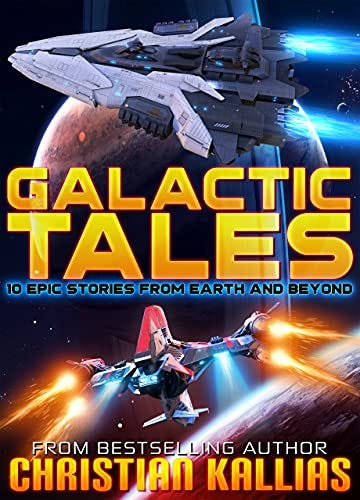 Galactic Tales: 10 Epic Stories from Earth and Beyond by [Christian Kallias]