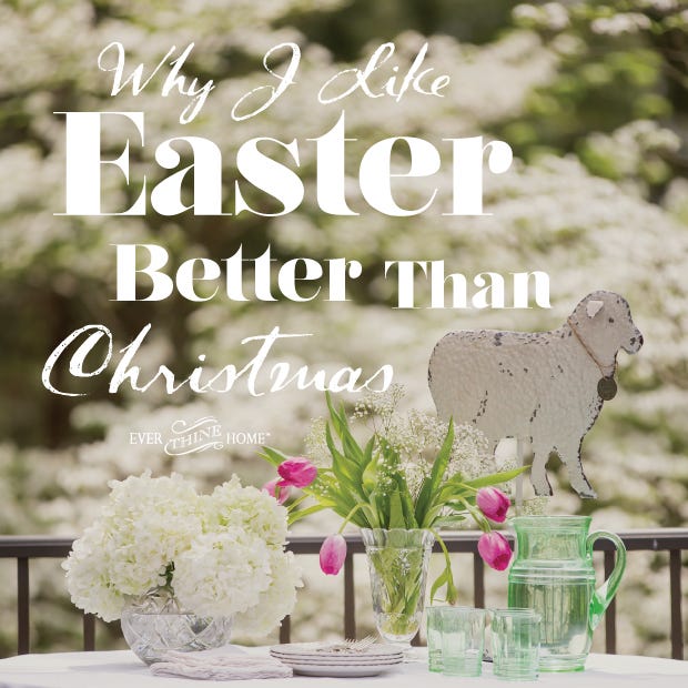 Why I like Easter Better Than Christmas