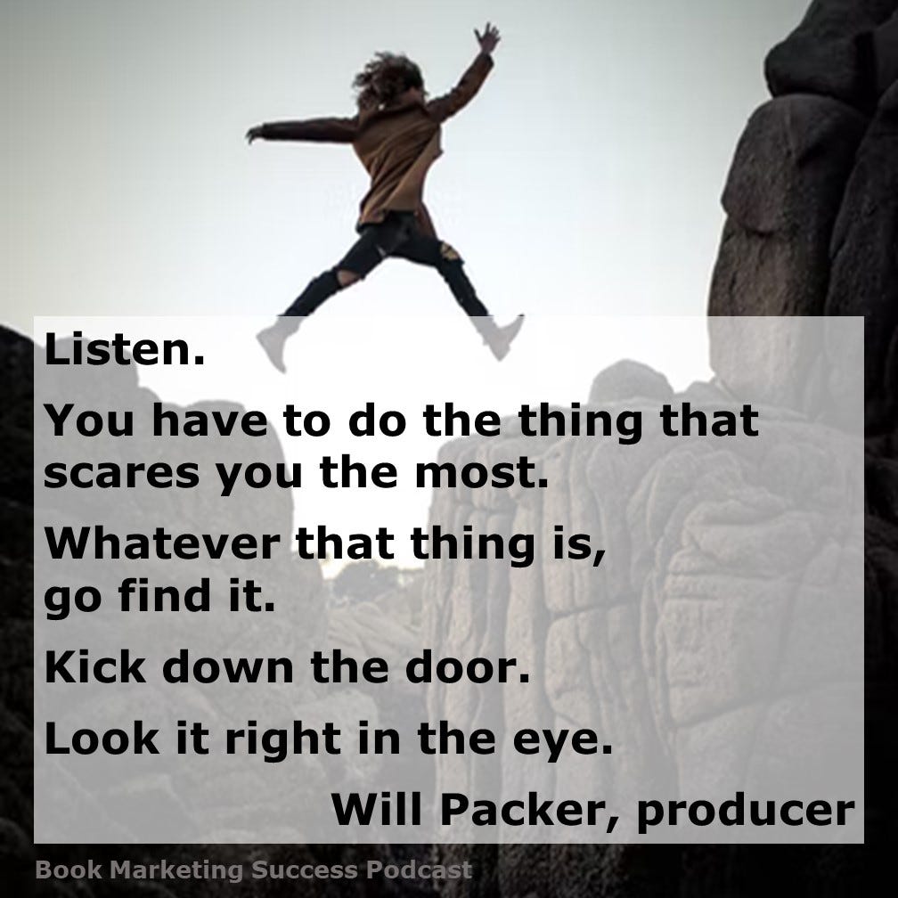 Do the thing that scares you the most. — Will Packer, producer