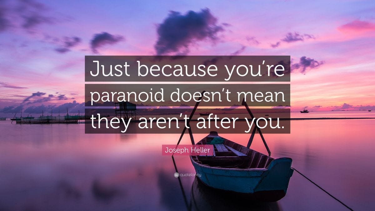 Joseph Heller Quote: “Just because you’re paranoid doesn’t mean they aren’t after you.” (12 ...