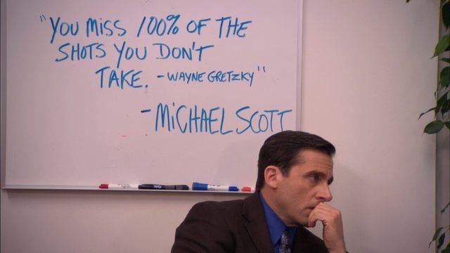 r/DunderMifflin - "You miss 100% of the shots you don't take"