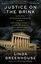 Justice on the Brink: The Death of Ruth Bader Ginsburg, the Rise of Amy Coney Barrett, and Twelve Months That Transformed ...