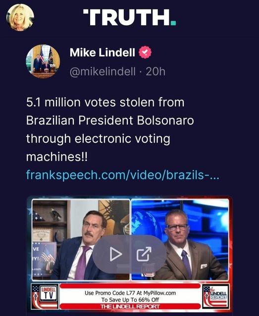 May be a Twitter screenshot of 3 people and text that says 'TRUTH. Mike Lindell @mikelindell 20h 5.1 millior otes stolen from Brazilian President Bolsonaro through electronic voting machines!! frankspeech.com/videobrazis... VE LINDELL Use Promo Code L77 At MyPillow.com Το Save Up 66% Off THELINDELL REPORT UNDELL REPORT'
