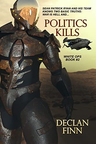 Politics Kills (White Ops Book 2) by [Declan Finn]