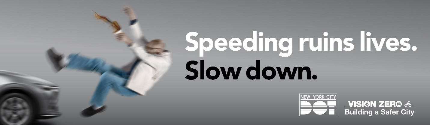 Mayor Adams Launches Major Campaign to Tackle Traffic Violence: "Speeding  Ruins Lives. Slow Down." | City of New York