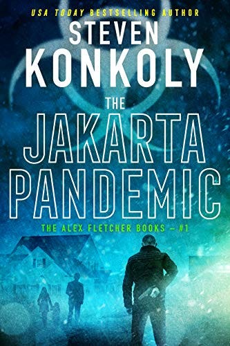 THE JAKARTA PANDEMIC: A Modern Pandemic Thriller (Alex Fletcher Book 1) by [Steven Konkoly]