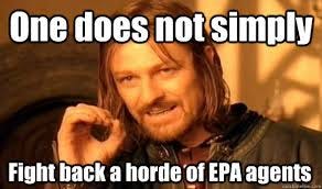 One does not simply Fight back a horde of EPA agents - One Does Not Simply  - quickmeme