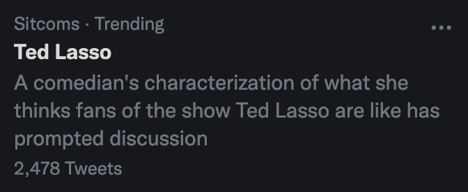 Ted Lasso: A comedian's characterization of what she thinks fans of the show Ted Lasso are like has prompted discussion