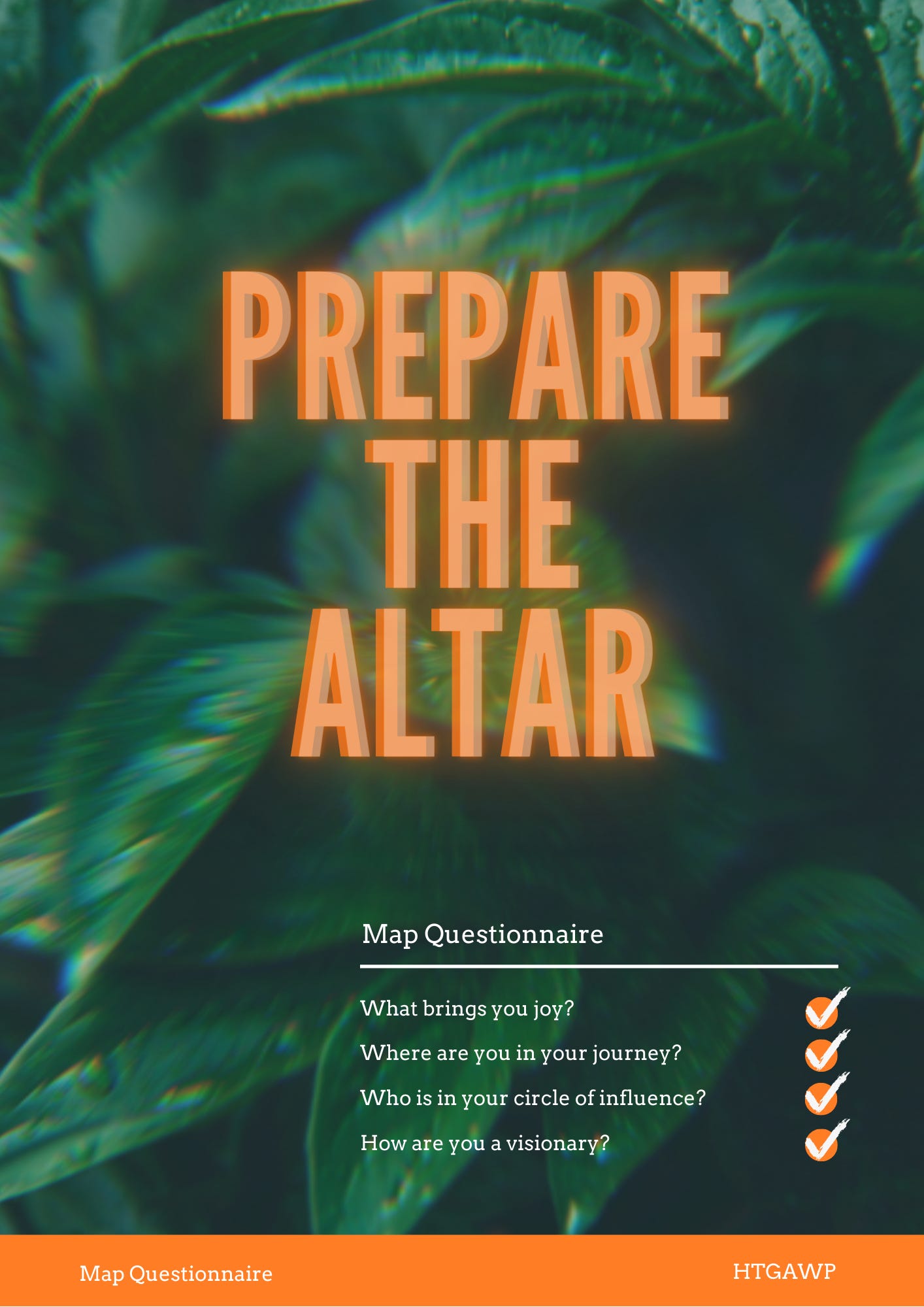 Picture of Prepare the Altar Map Questionnaire over green leaf display. Includes points covered in the questionnaire including What brings joy? Where are you in your journey? Who is in your circle of influence? How are you a visionary?