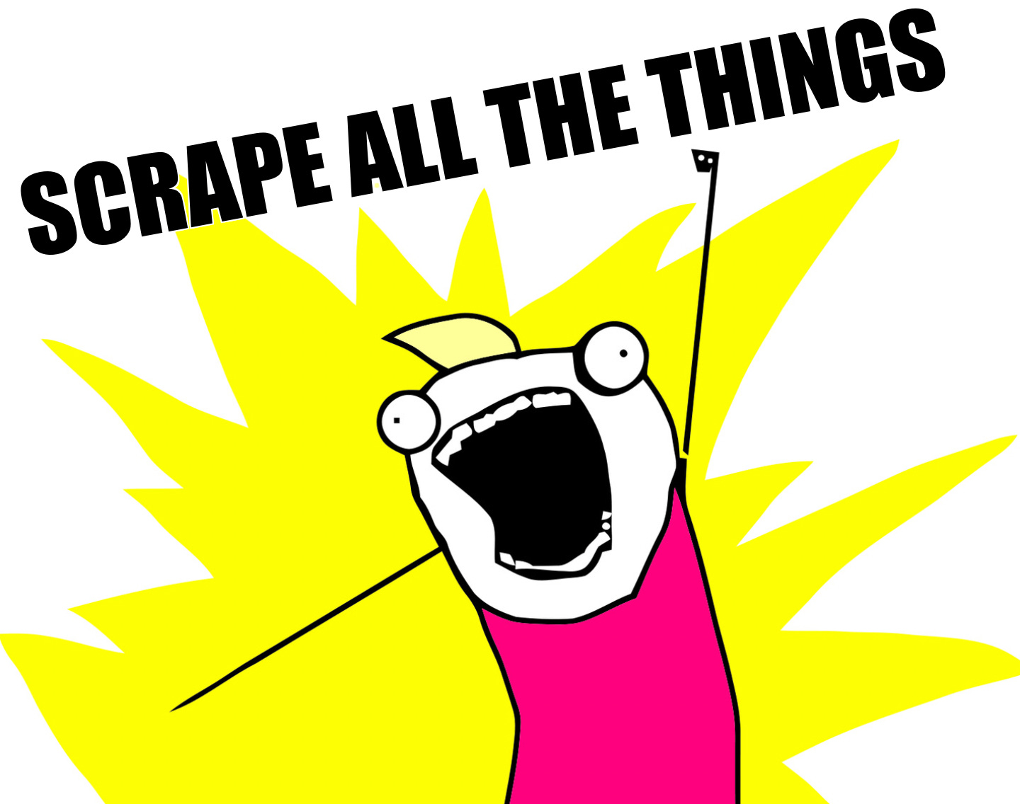 scrape all the things