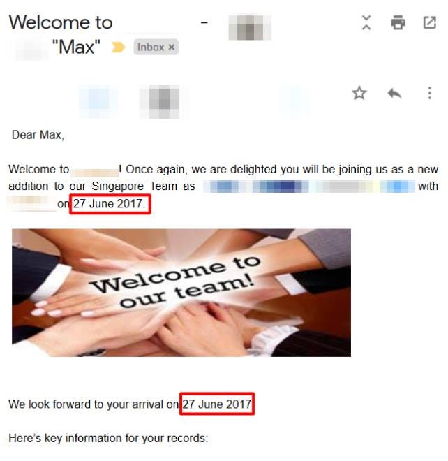 May be an image of text that says "Welcome to "Max" Inbox Dear Max, Welcome to Once again, we are delighted you will be joining us as addition to our Singapore Team as 27 June 2017 new with Welcome to our team! We look forward to your arrival on 27 June 2017 Here's key information for your records:"