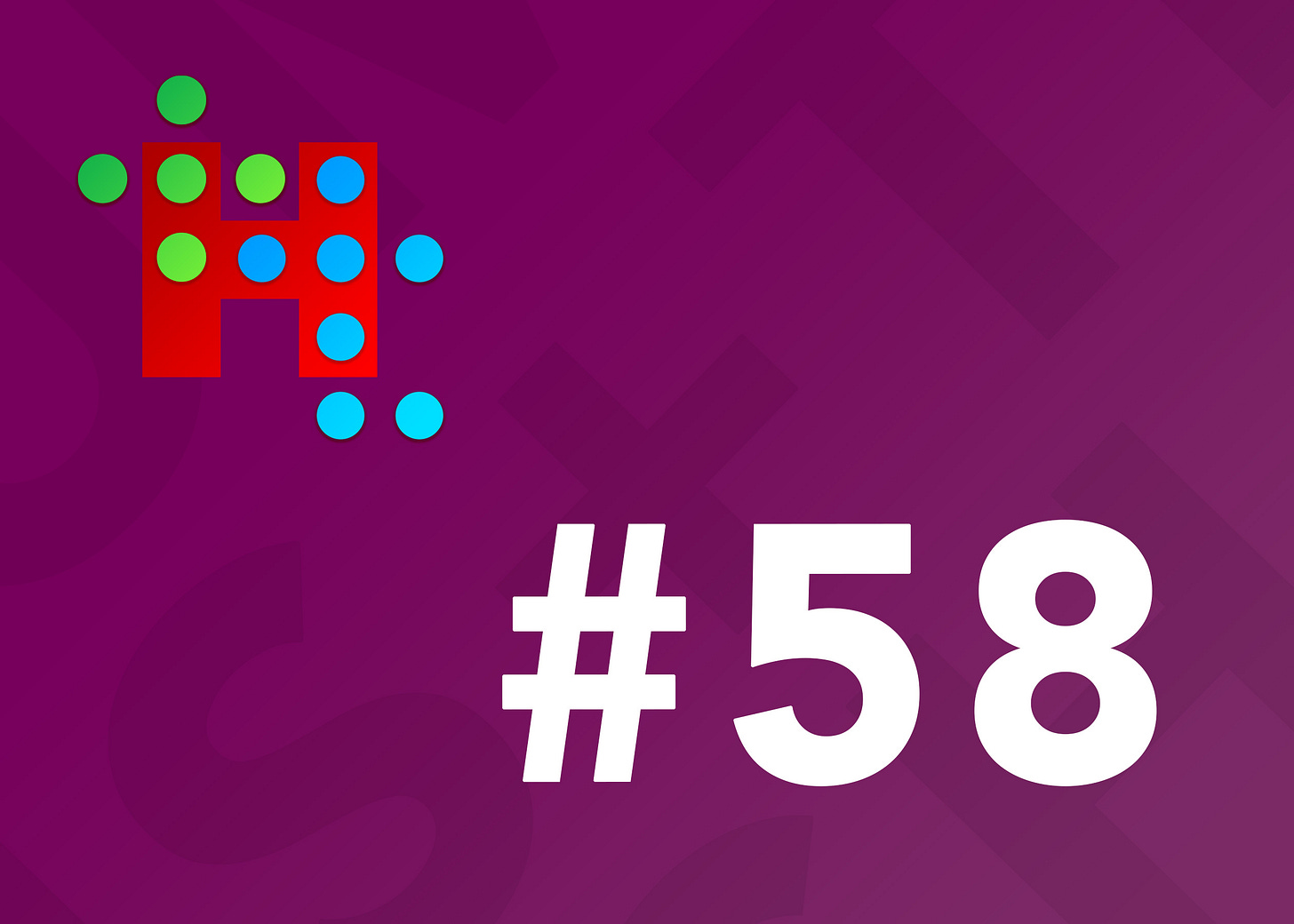 Humans + Tech - Issue #58
