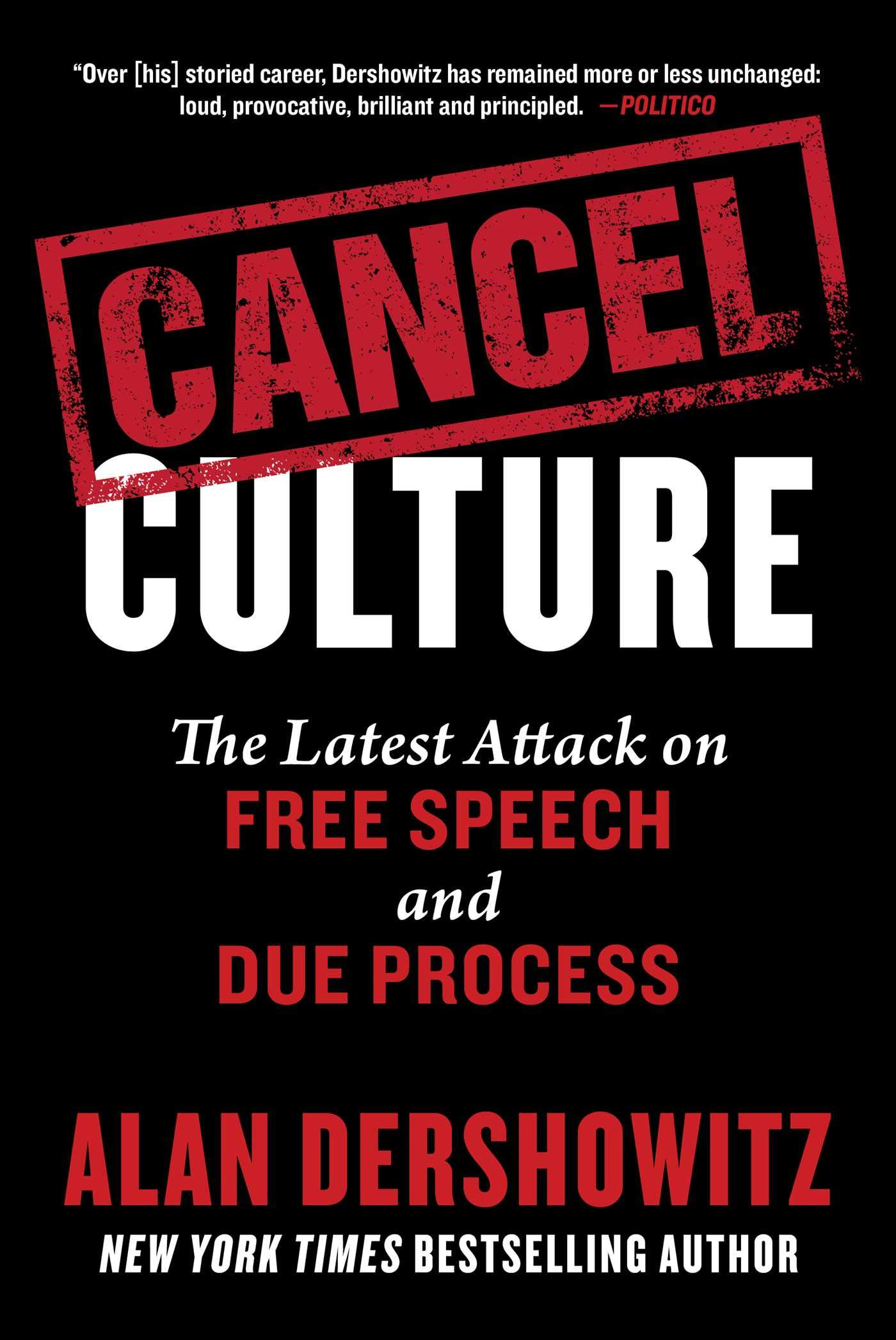 Cancel Culture: The Latest Attack on Free Speech and Due Process :  Dershowitz, Alan: Amazon.it: Libri
