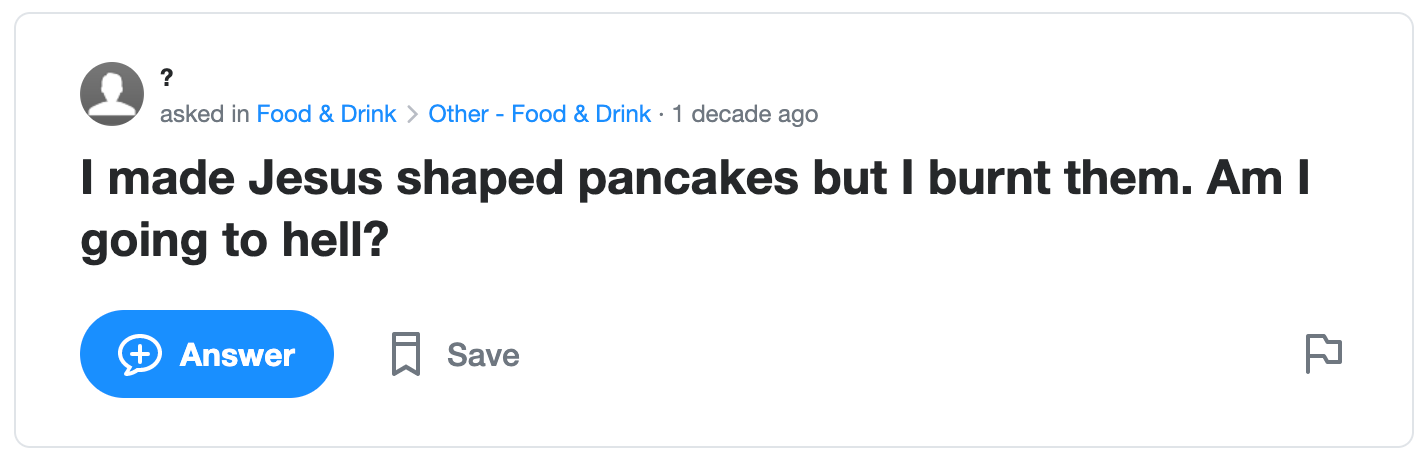 Screengrab of Yahoo user asking "I made Jesus shaped pancakes but I burnt them. Am I going to hell?"