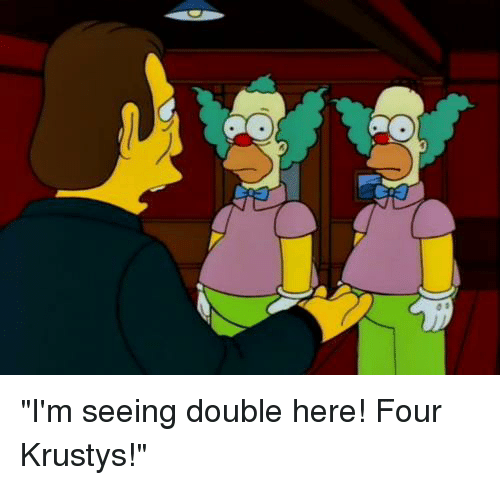 I'm Seeing Double Here! Four Krustys! | Meme on SIZZLE