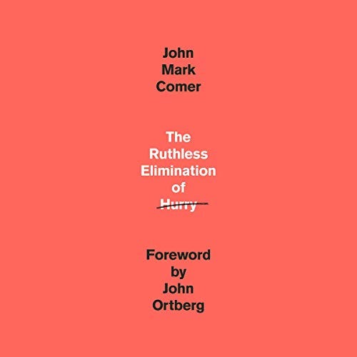 Amazon.com: The Ruthless Elimination of Hurry: How to Stay Emotionally  Healthy and Spiritually Alive in the Chaos of the Modern World (Audible  Audio Edition): John Mark Comer, John Ortberg - foreword, John