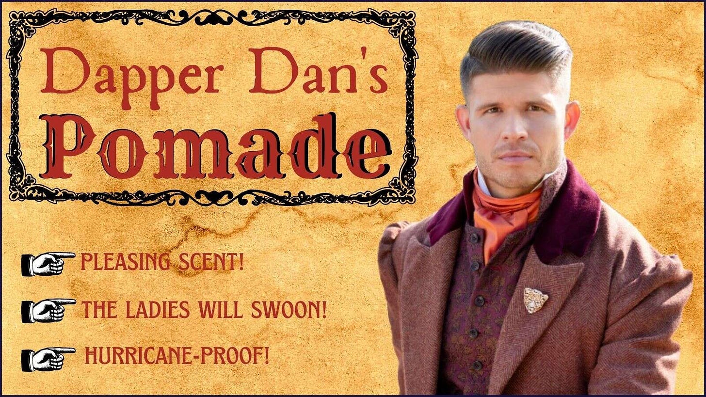 Advertisement featuring a picture of Dan Hunter with the text Dapper Dan's Pomade. Pleasing scent! The ladies will swoon! Hurricane-proof!
