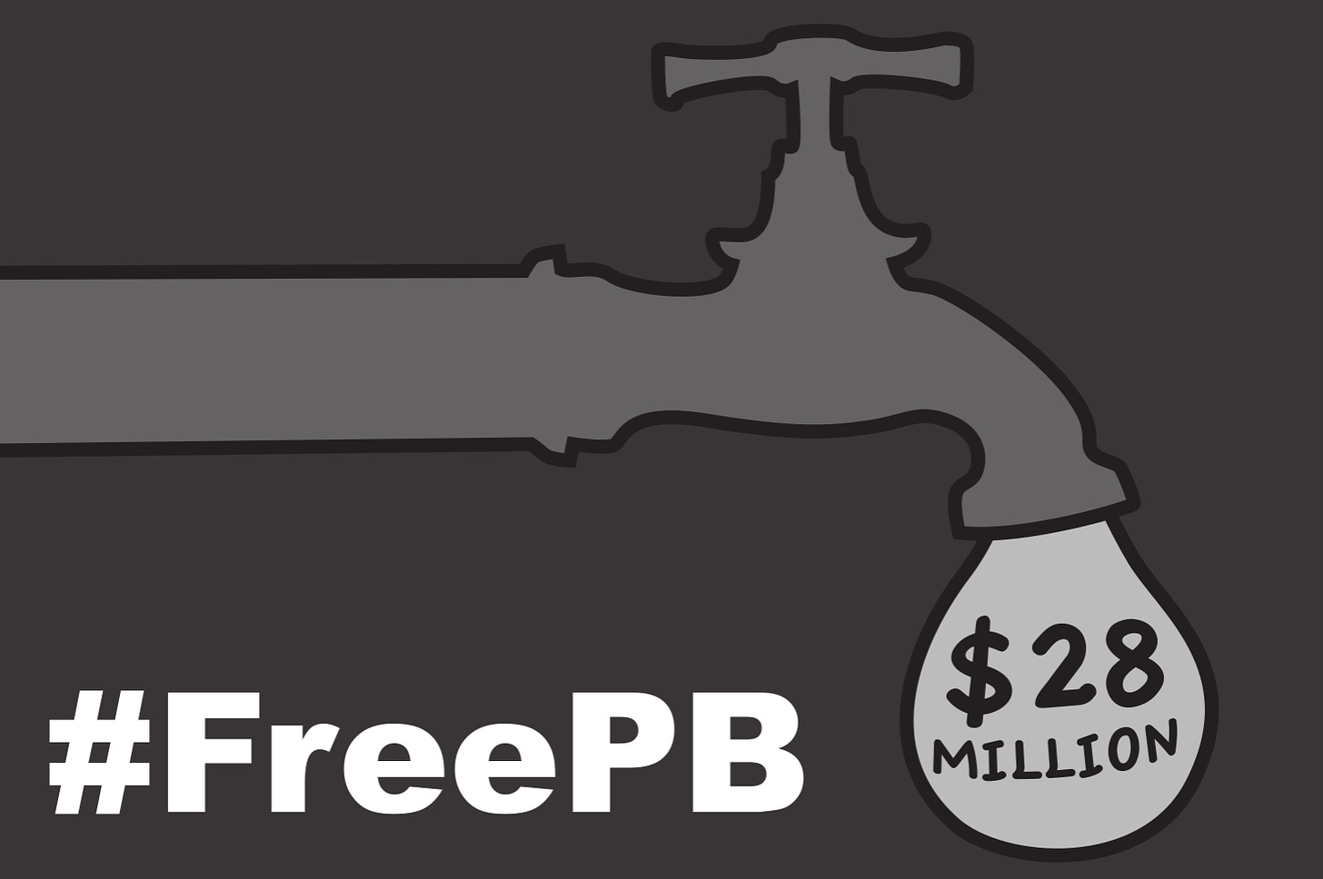A silouette of a water faucet about to gush forth. "$28 million" is written inside a large water drop. #FreePB is written below.