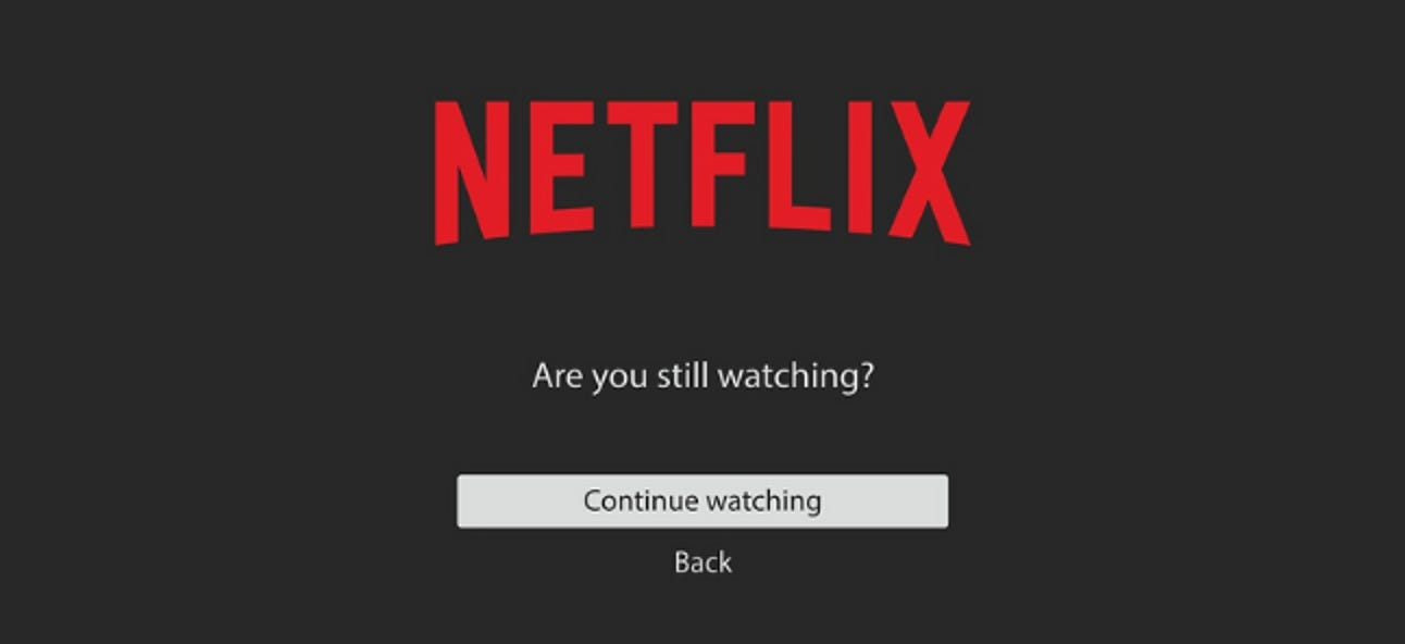 Why Netflix Asks “Are You Still Watching?” (and How to Stop It)