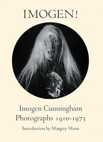 Imogen!: Imogen Cunningham, Photographs 1910-1973: Imogen Cunningham,  Margery Mann: 9780295953328: Amazon.com: Books