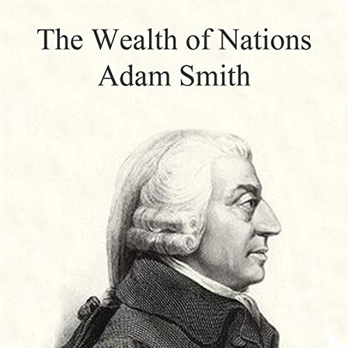 The Wealth of Nations by Adam Smith - Audiobook - Audible.com