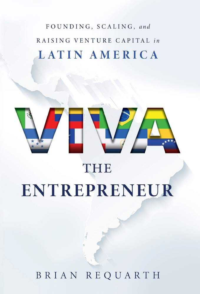 Viva the Entrepreneur: Founding, Scaling, and Raising Venture Capital in  Latin America | Amazon.com.br