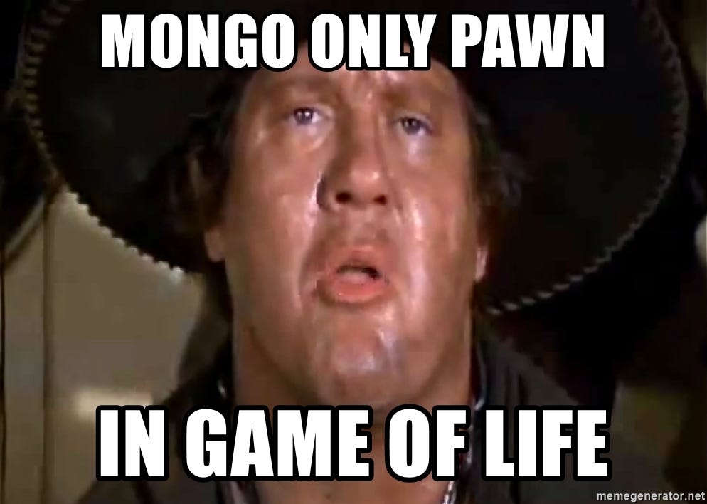 MONGO ONLY PAWN IN GAME OF LIFE - mongo | Meme Generator