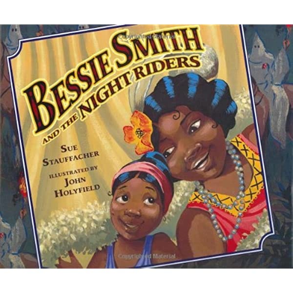 Bessie Smith and the Night Riders: Stauffacher, Sue, Holyfield, John:  9780399242373: Amazon.com: Books