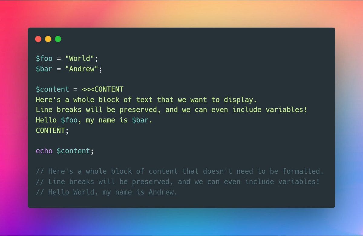 Screenshot of PHP code setting two variables, $foo and $bar. Then, $content = <<<CONTENT followed by a block of text with three line breaks and the included $foo and $bar variables. Finally, echo $content. 