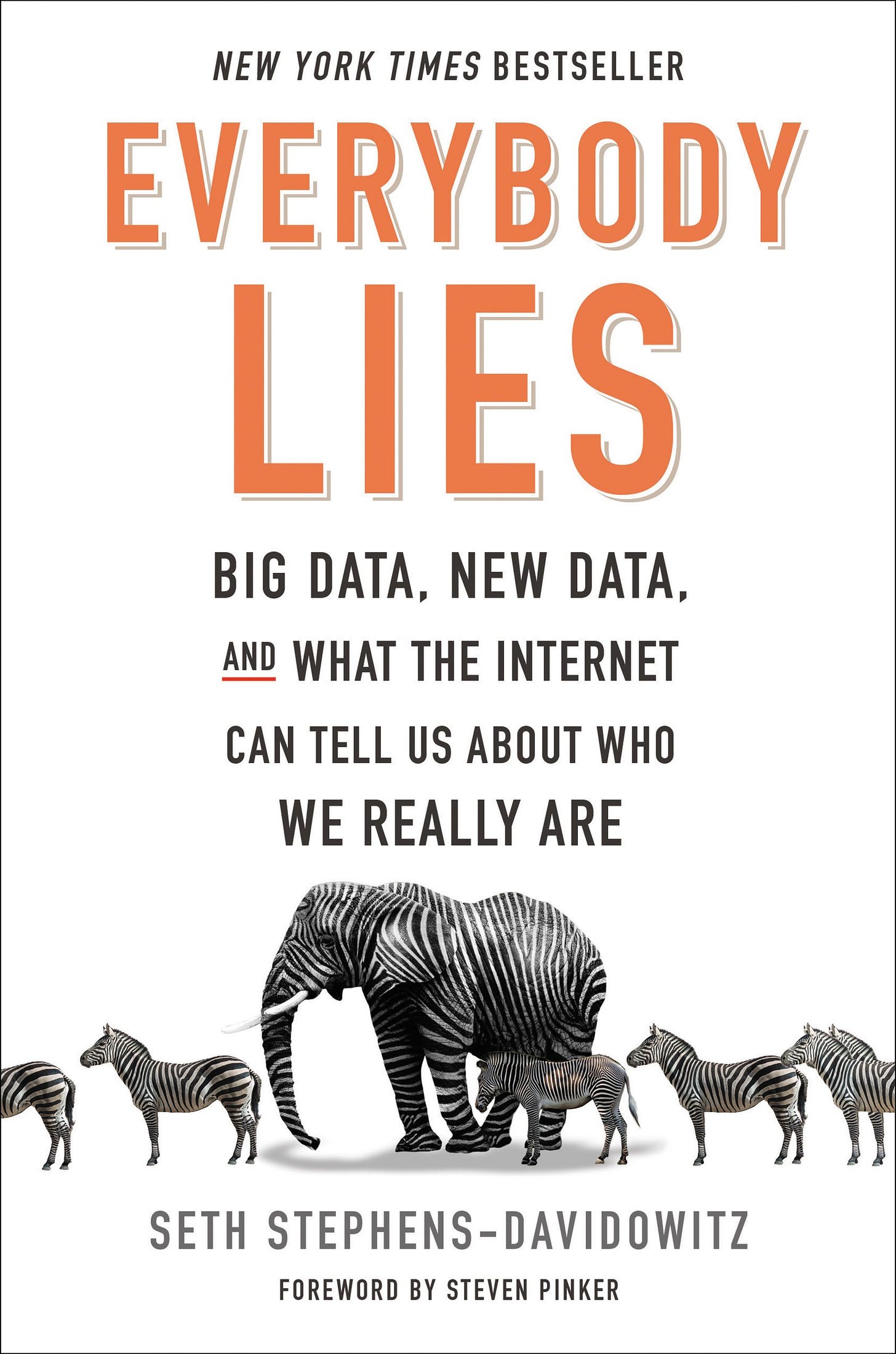 Everybody Lies: Big Data, New Data, and What the Internet Can Tell Us About  Who We Really Are: Stephens-Davidowitz, Seth: 9780062390851: Amazon.com:  Books