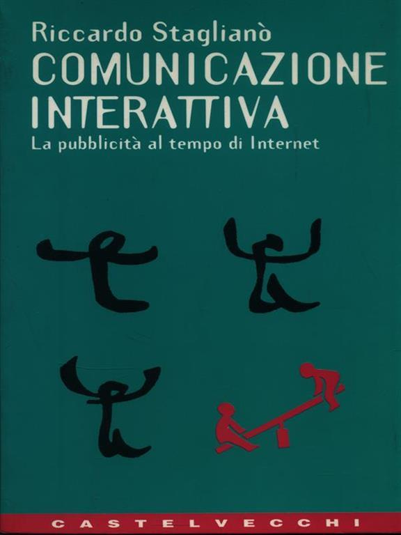 La comunicazione interattiva. La pubblicità al tempo di Internet - Riccardo  Staglianò - Libro - Castelvecchi - In rete | IBS