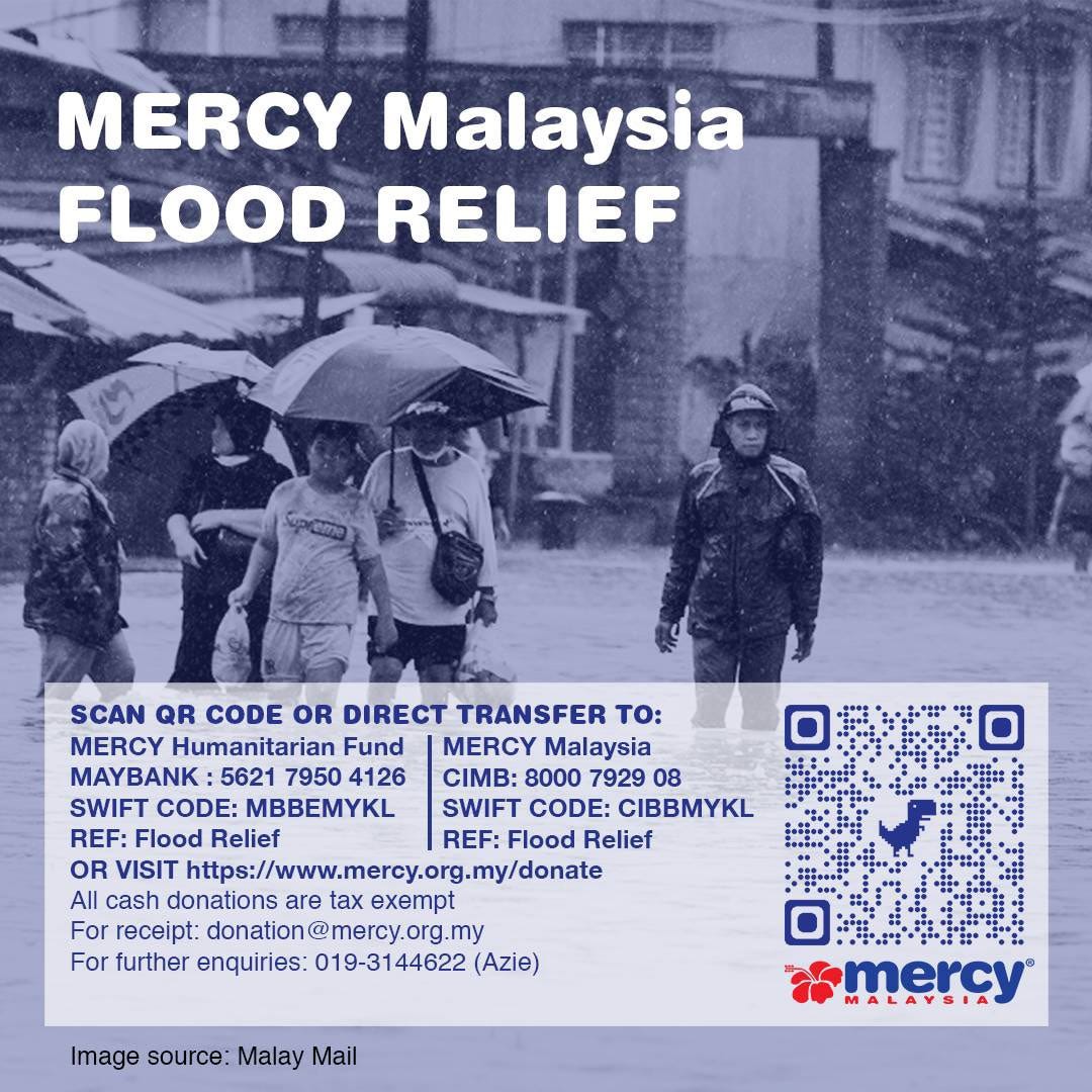 MERCY Humanitarian Fund
Maybank: 5621 7950 4126
Swift Code: MBBEMYKL
Reference: Flood Relief 

Website: https://www.mercy.org.my/donate/