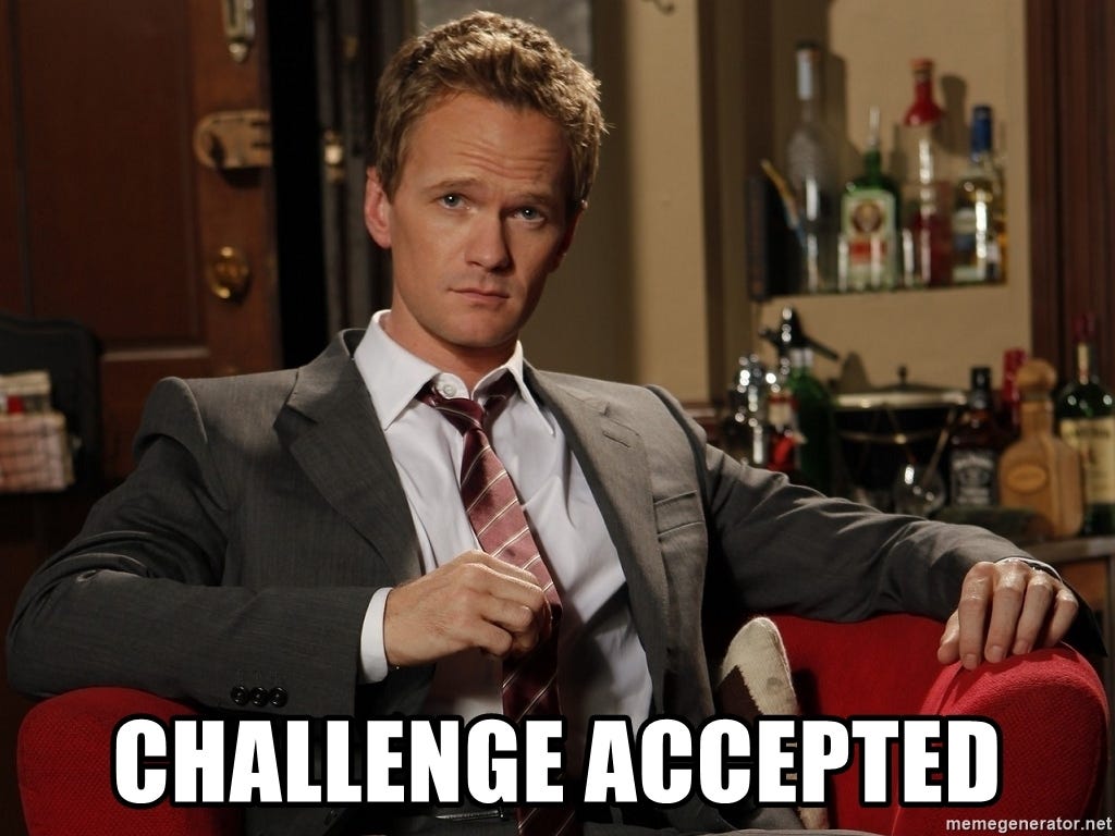 Challenge Accepted - barney stinson challenge | Meme Generator