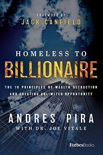 Homeless to Billionaire: The 18 Principles of Wealth Attraction and  Creating Unlimited Opportunity (English Edition) eBook: Pira, Andres,  Vitale, Joe: Amazon.com.mx: Tienda Kindle