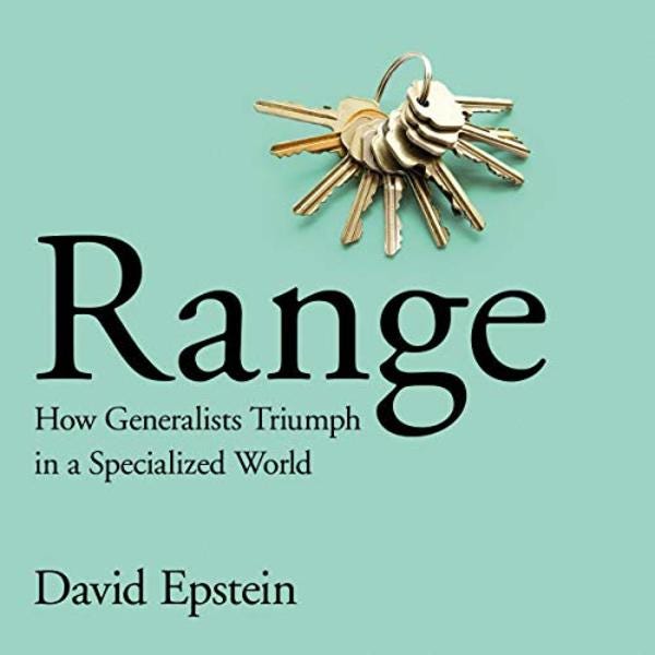 Range: How generalists triumph in a Specialized World by David Epstein