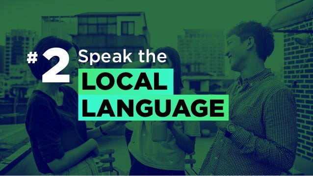 # Speak the
LOCAL
LANGUAGE
2
 