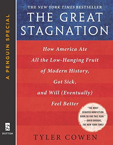 The Great Stagnation: How America Ate All The Low-Hanging Fruit of Modern History, Got Sick, and Will (Eventually) Feel Better: A Penguin eSpecial from Dutton by [Tyler Cowen]