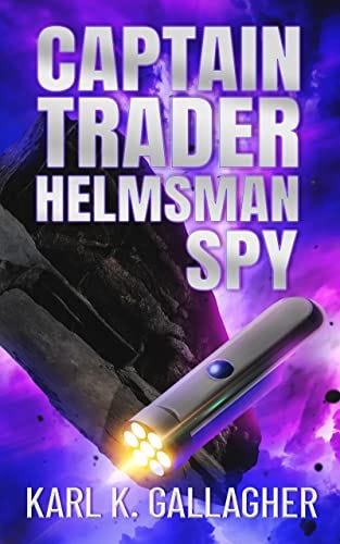 Captain Trader Helmsman Spy (Fall of the Censor Book 4) by [Karl K. Gallagher]
