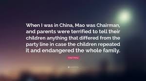Jung Chang Quote: “When I was in China, Mao was Chairman, and parents were  terrified to tell their children anything that differed from the...”