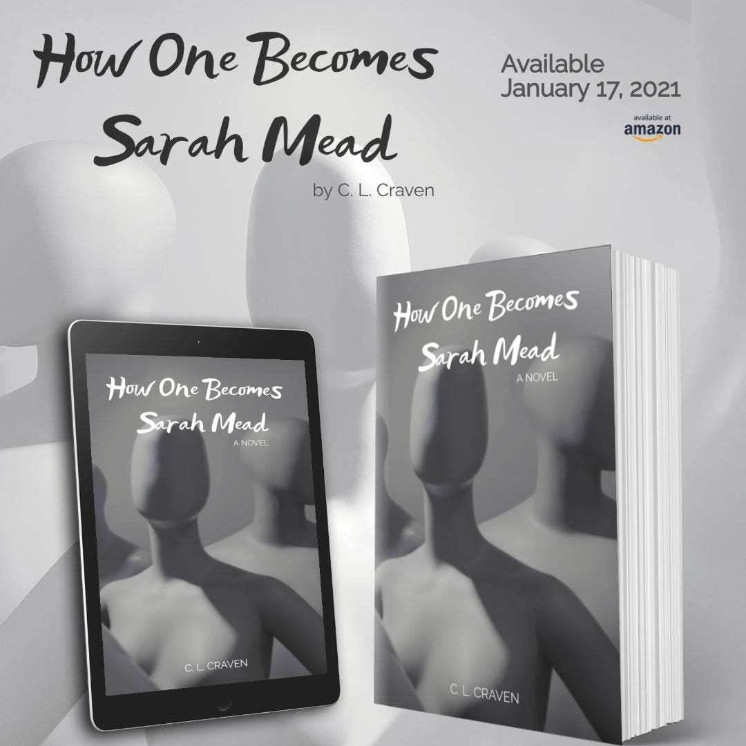 An ad for my book featuring a mockup paperback and e-reader version. Text says "How One Becomes Sarah Mead, by C. L. Craven. Available January 17, 2021. Available on Amazon."