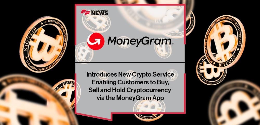 MoneyGram Introduces New Crypto Service Enabling Customers to Buy, Sell and  Hold Cryptocurrency via the MoneyGram App