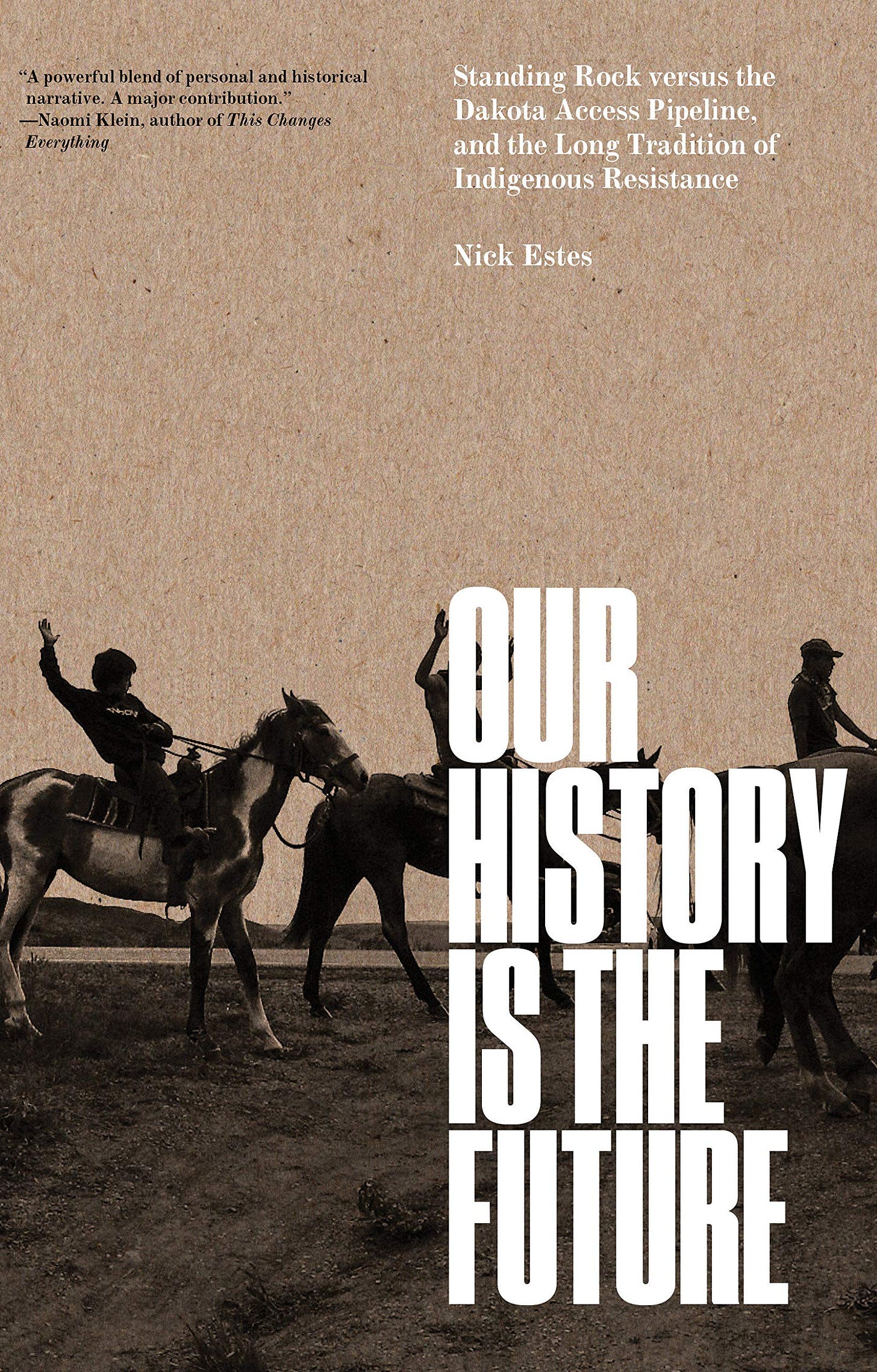Our History Is the Future: Standing Rock Versus the Dakota Access Pipeline,  and the Long Tradition of Indigenous Resistance: Estes, Nick:  9781786636720: Amazon.com: Books