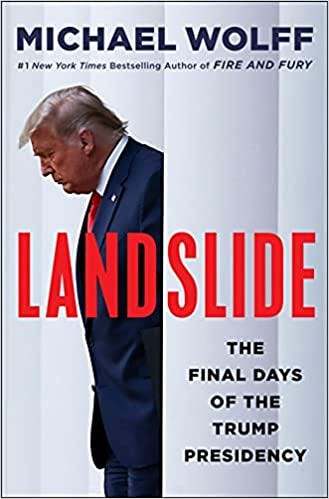 Landslide: The Final Days of the Trump Presidency: Wolff, Michael:  9781250830012: Amazon.com: Books