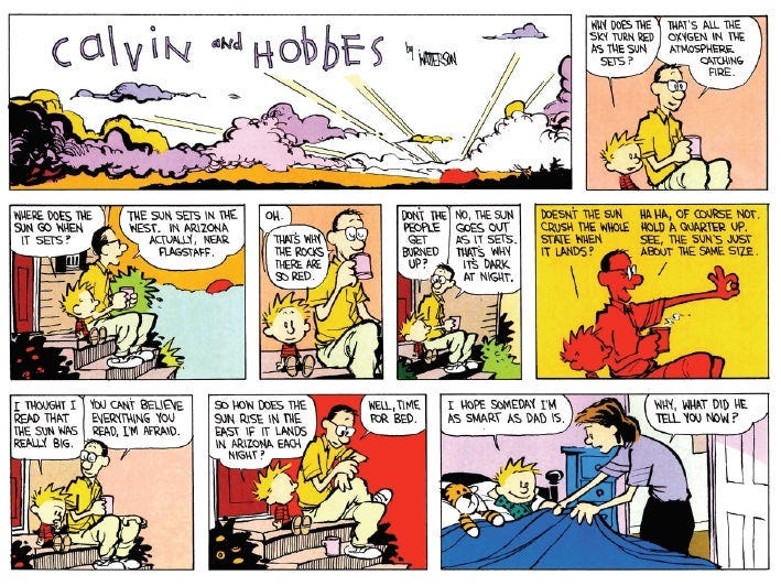 I hope someday I'm as smart as dad is. : calvinandhobbes